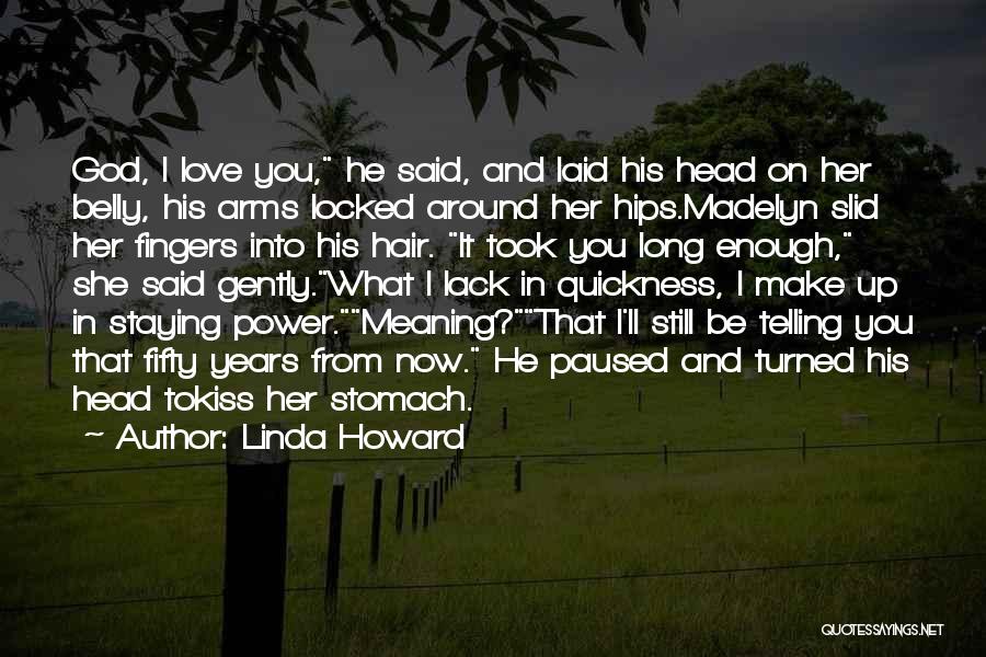 I Love You Meaning Quotes By Linda Howard