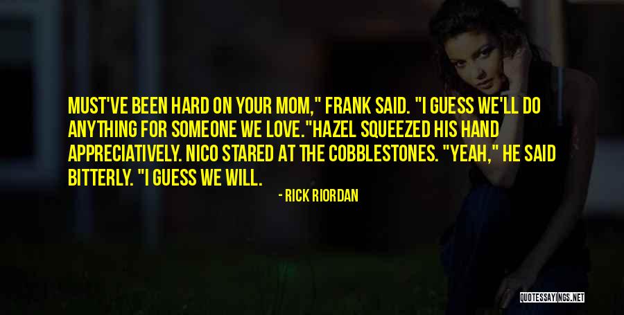 I Love You Mom More Than Anything Quotes By Rick Riordan I Love You Mom More Than Anything Quotes By Rick Riordan