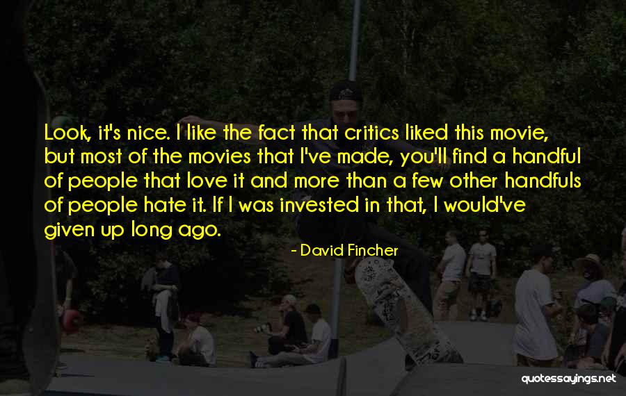 I Love You More Like Quotes By David Fincher