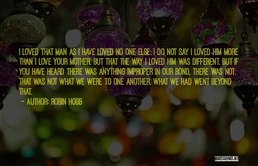 I Love You More Than Anything Quotes By Robin Hobb