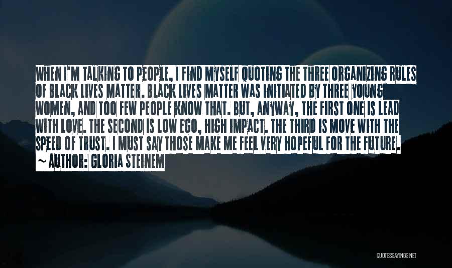 I Love You More Than My Ego Quotes By Gloria Steinem