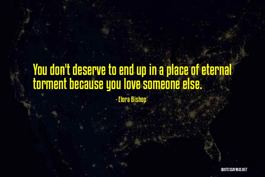 I Love You More Than U Deserve Quotes By Elora Bishop