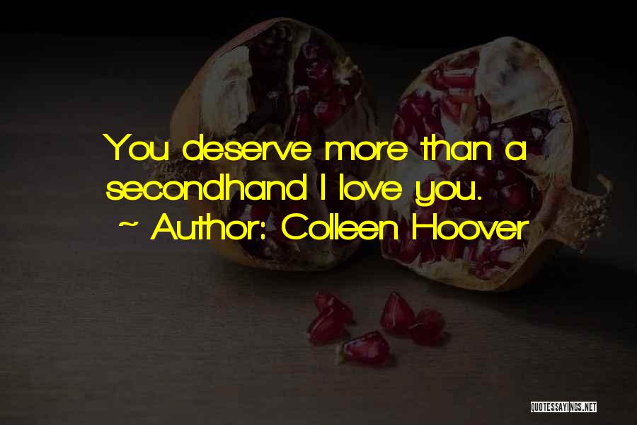 I Love You More Than You Deserve Quotes By Colleen Hoover