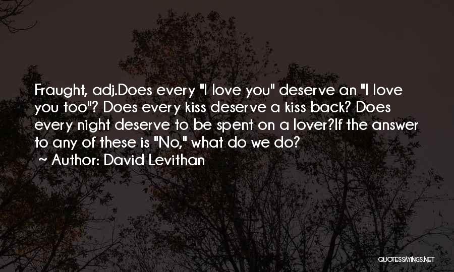I Love You More Than You Deserve Quotes By David Levithan