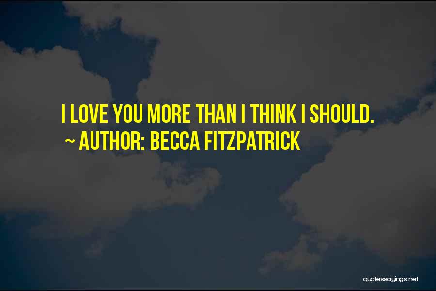 I Love You More Than You Think Quotes By Becca Fitzpatrick
