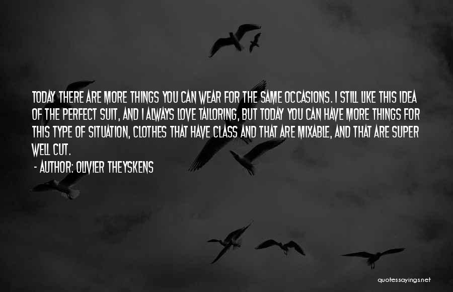 I Love You More Today Quotes By Olivier Theyskens