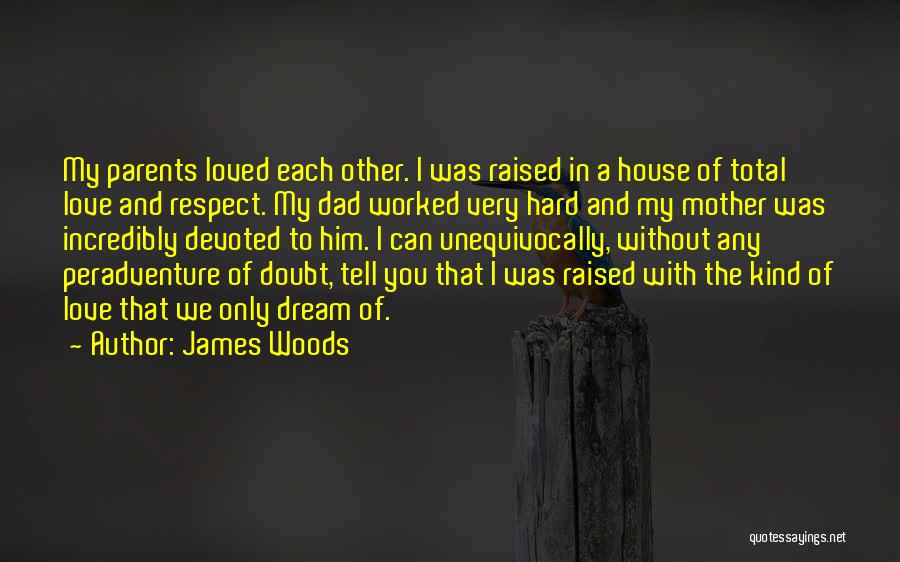 I Love You Mother Quotes By James Woods
