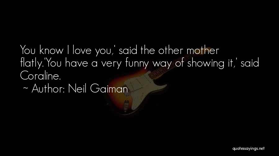 I Love You Mother Quotes By Neil Gaiman