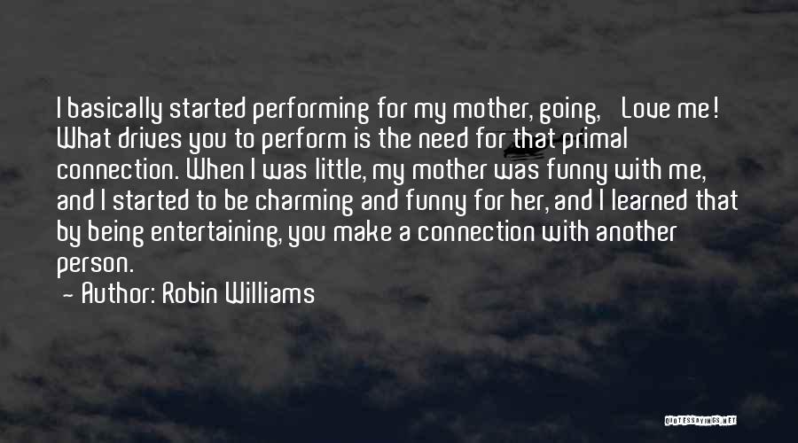 I Love You Mother Quotes By Robin Williams