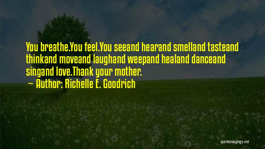 I Love You Mothers Day Quotes By Richelle E. Goodrich