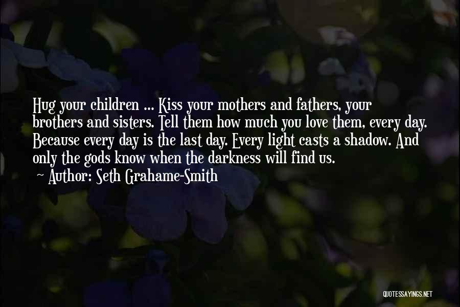 I Love You Mothers Day Quotes By Seth Grahame-Smith