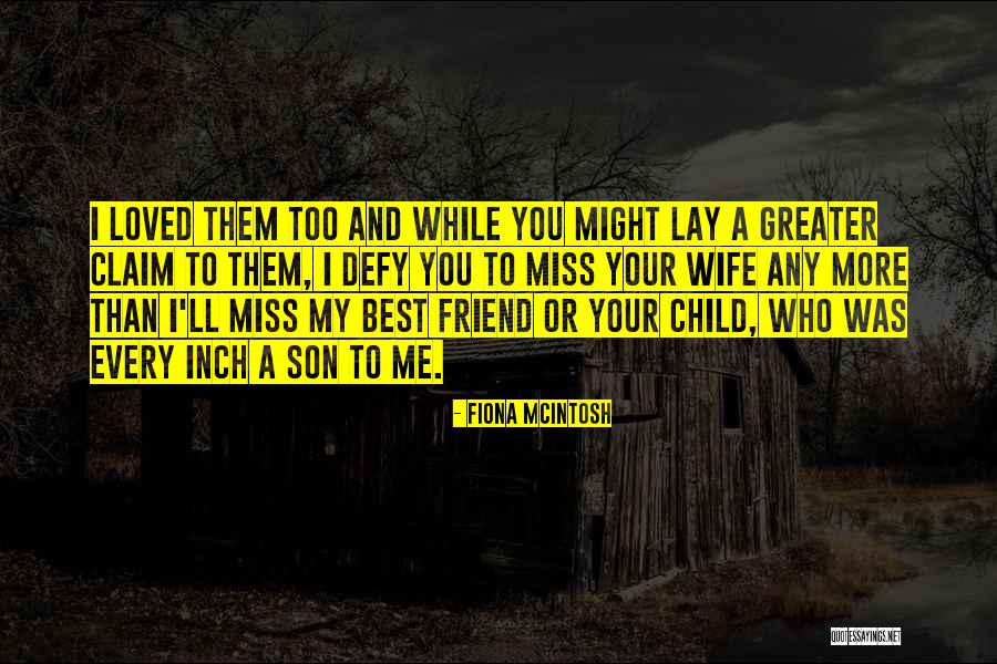 I Love You My Best Friend Quotes By Fiona McIntosh I Love You My Best Friend Quotes By Fiona McIntosh