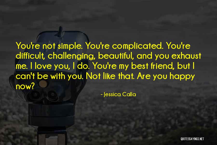 I Love You My Best Friend Quotes By Jessica Calla