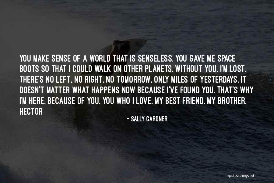 I Love You My Best Friend Quotes By Sally Gardner I Love You My Best Friend Quotes By Sally Gardner
