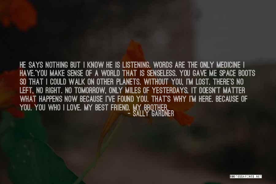 I Love You My Best Friend Quotes By Sally Gardner I Love You My Best Friend Quotes By Sally Gardner