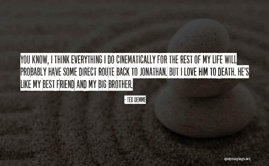 I Love You My Best Friend Quotes By Ted Demme I Love You My Best Friend Quotes By Ted Demme