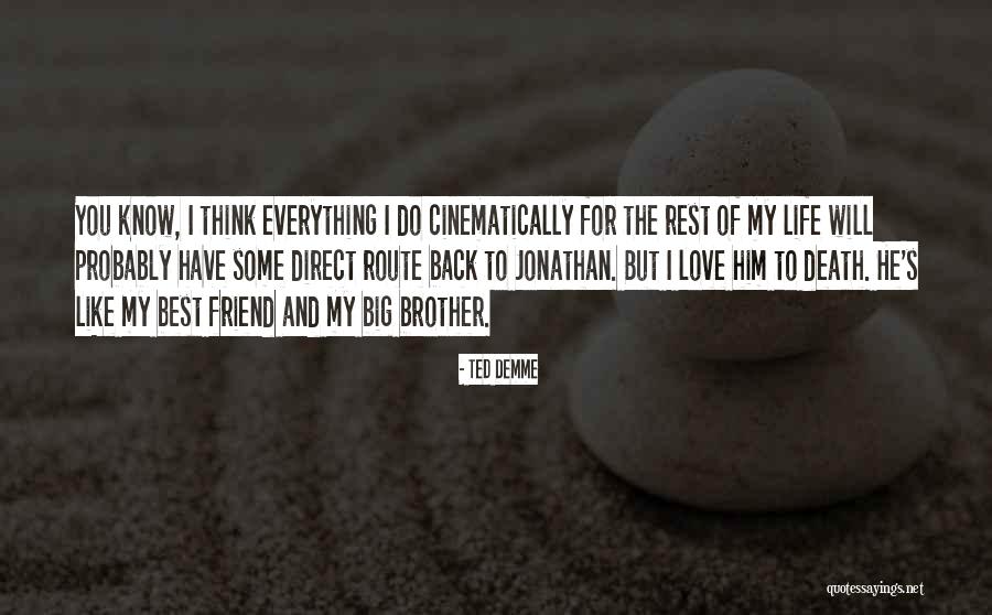 I Love You My Best Friend Quotes By Ted Demme