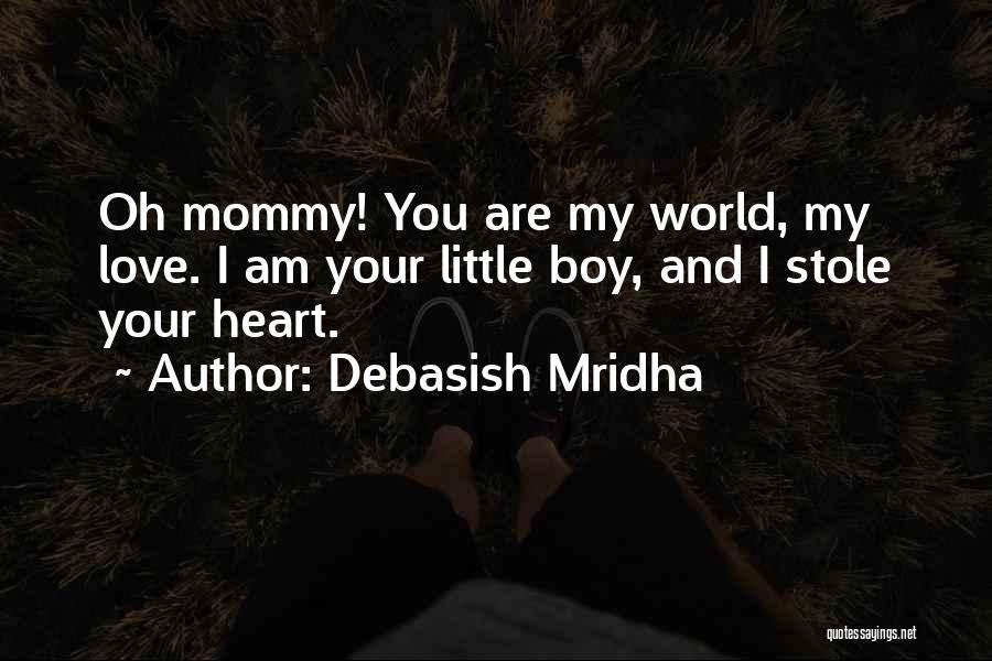 I Love You My Boy Quotes By Debasish Mridha