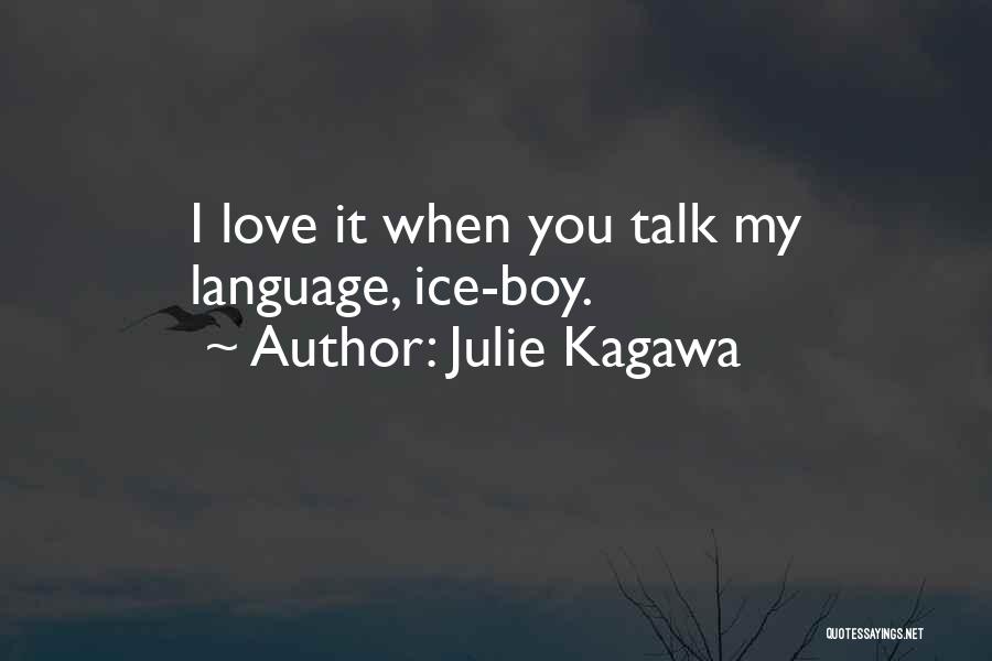 I Love You My Boy Quotes By Julie Kagawa