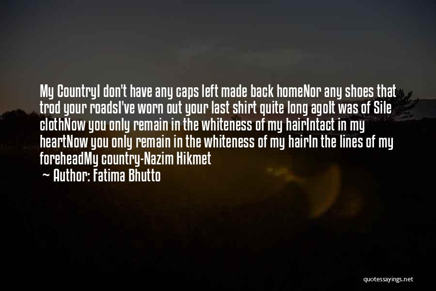 I Love You My Country Quotes By Fatima Bhutto