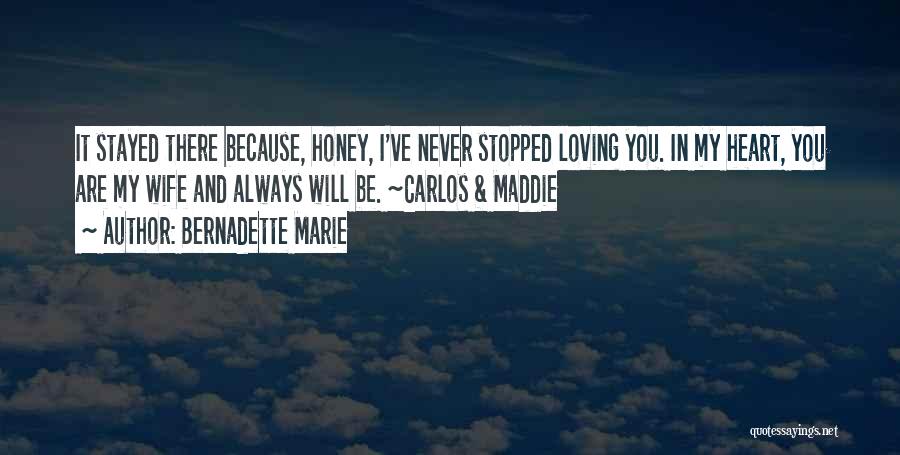 I Love You My Honey Quotes By Bernadette Marie