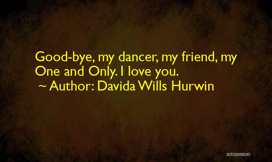 I Love You My One And Only Quotes By Davida Wills Hurwin