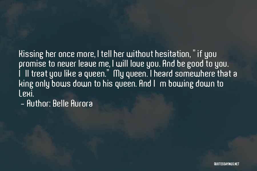 I Love You My Queen Quotes By Belle Aurora