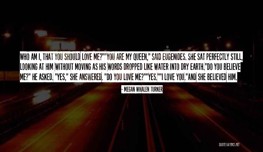 I Love You My Queen Quotes By Megan Whalen Turner I Love You My Queen Quotes By Megan Whalen Turner