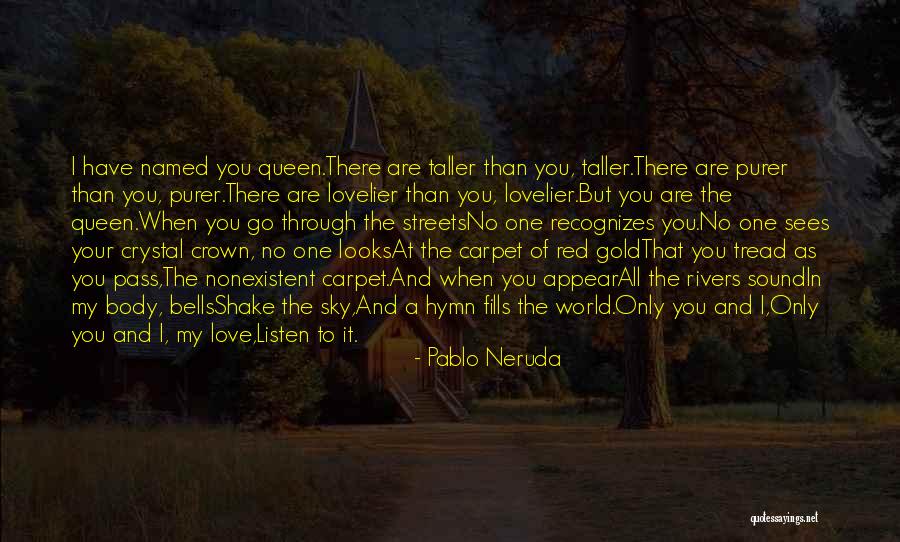 I Love You My Queen Quotes By Pablo Neruda