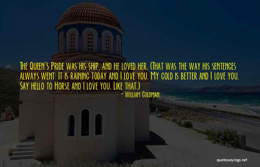 I Love You My Queen Quotes By William Goldman I Love You My Queen Quotes By William Goldman