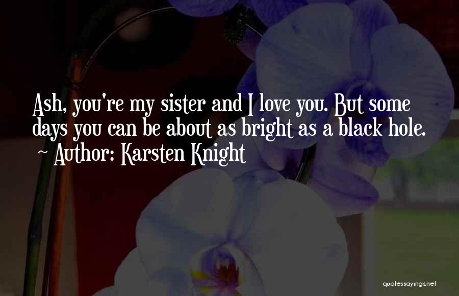 I Love You My Sister Quotes By Karsten Knight