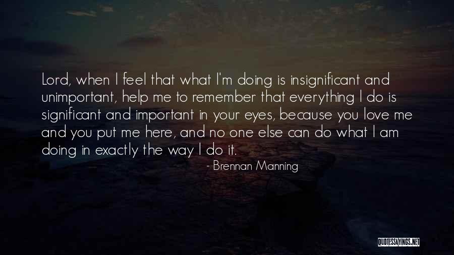 I Love You No One Else Quotes By Brennan Manning I Love You No One Else Quotes By Brennan Manning