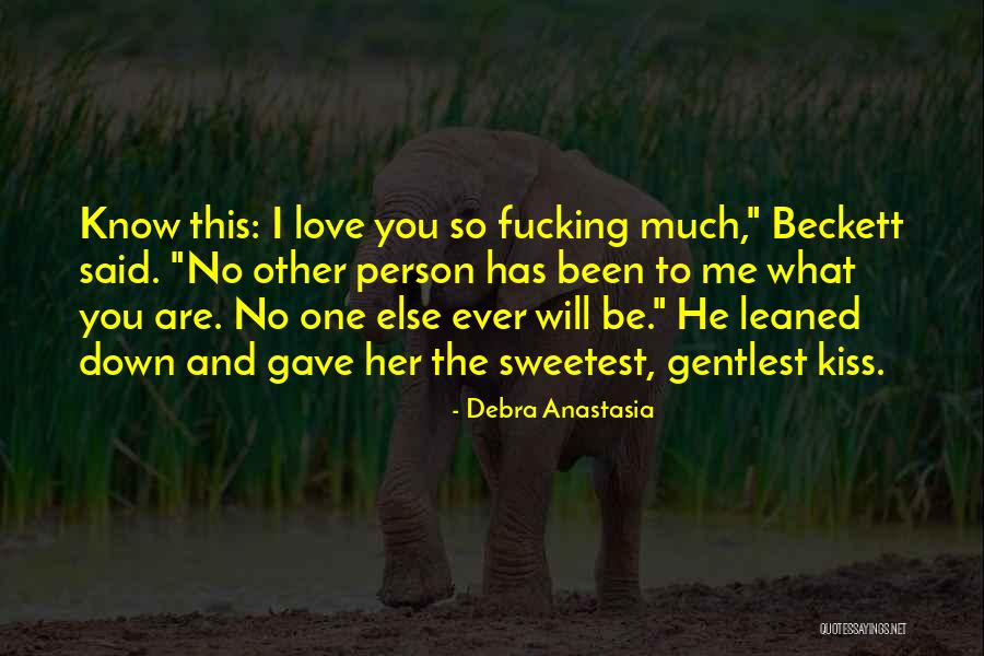 I Love You No One Else Quotes By Debra Anastasia I Love You No One Else Quotes By Debra Anastasia