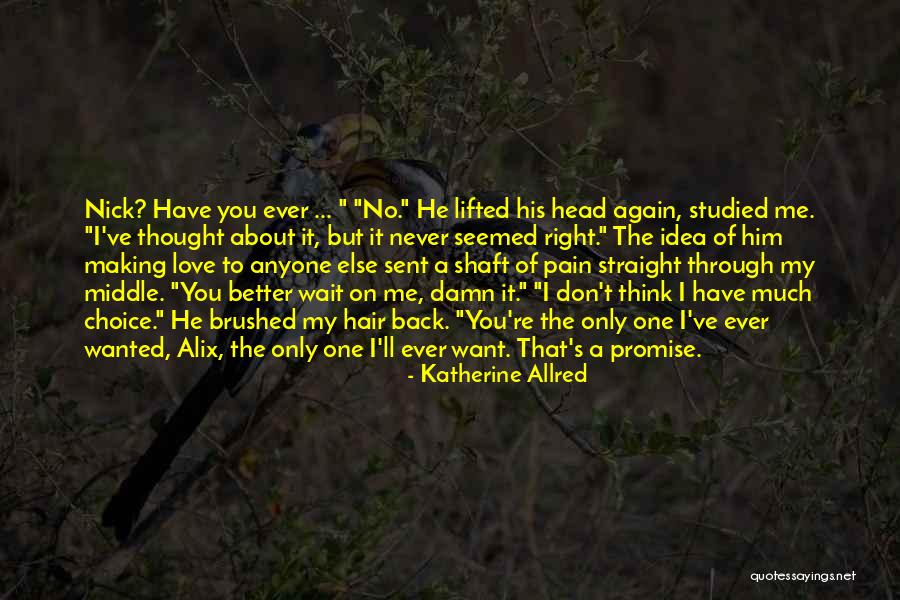 I Love You No One Else Quotes By Katherine Allred I Love You No One Else Quotes By Katherine Allred