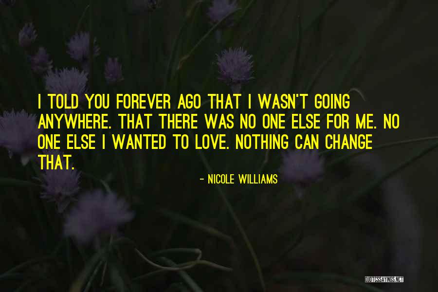 I Love You No One Else Quotes By Nicole Williams I Love You No One Else Quotes By Nicole Williams