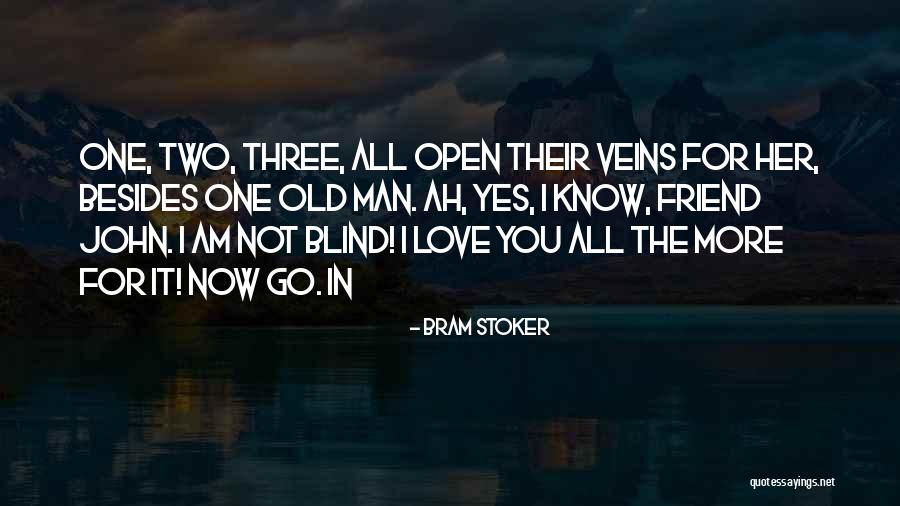 I Love You Not Her Quotes By Bram Stoker