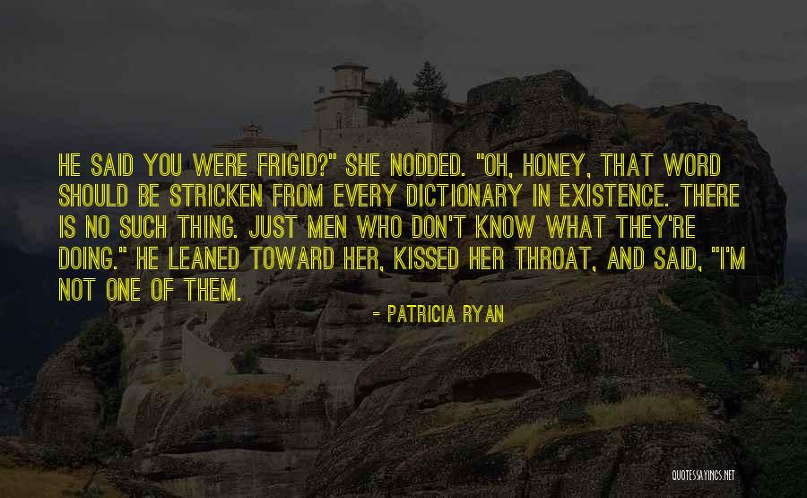 I Love You Not Her Quotes By Patricia Ryan