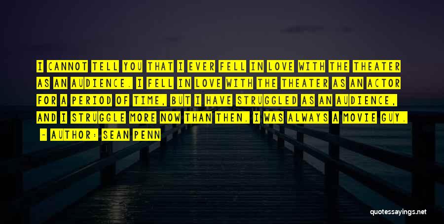 I Love You Now More Than Ever Quotes By Sean Penn