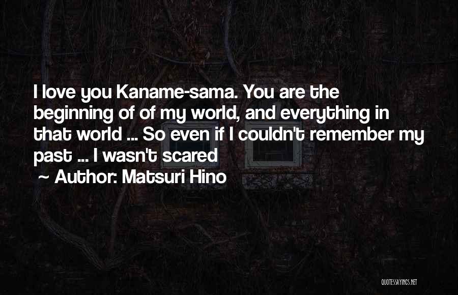 I Love You Past Quotes By Matsuri Hino