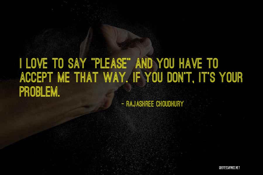 I Love You Please Accept Me Quotes By Rajashree Choudhury I Love You Please Accept Me Quotes By Rajashree Choudhury