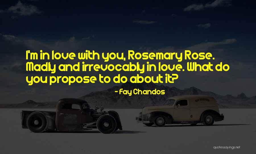 I Love You Propose Quotes By Fay Chandos I Love You Propose Quotes By Fay Chandos