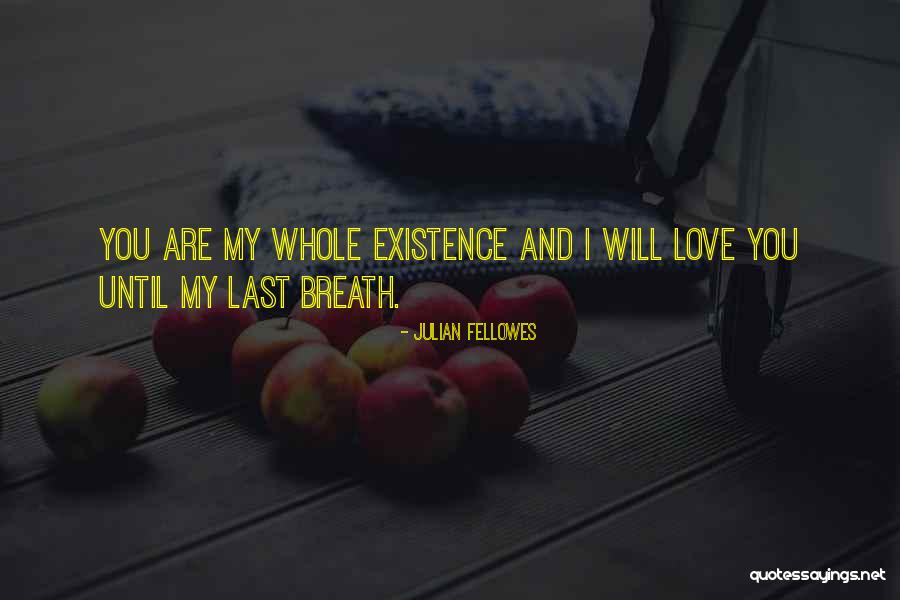 I Love You Quote Quotes By Julian Fellowes I Love You Quote Quotes By Julian Fellowes