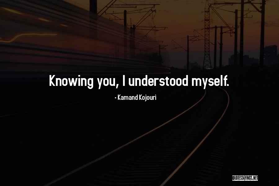 I Love You Quote Quotes By Kamand Kojouri I Love You Quote Quotes By Kamand Kojouri