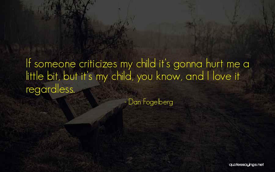 I Love You Regardless Quotes By Dan Fogelberg I Love You Regardless Quotes By Dan Fogelberg