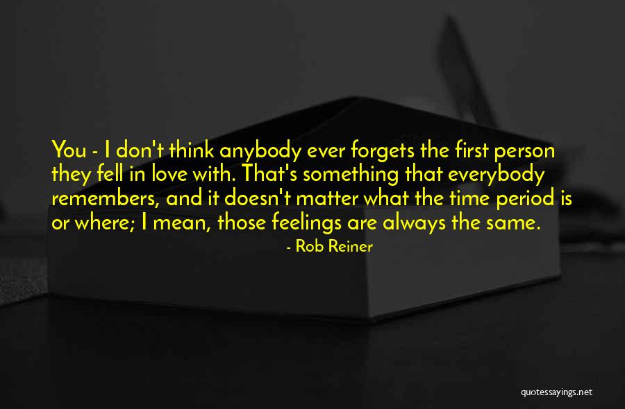 I Love You Rob Quotes By Rob Reiner I Love You Rob Quotes By Rob Reiner