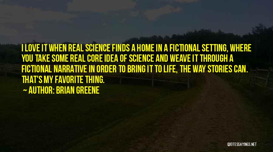 I Love You Science Quotes By Brian Greene