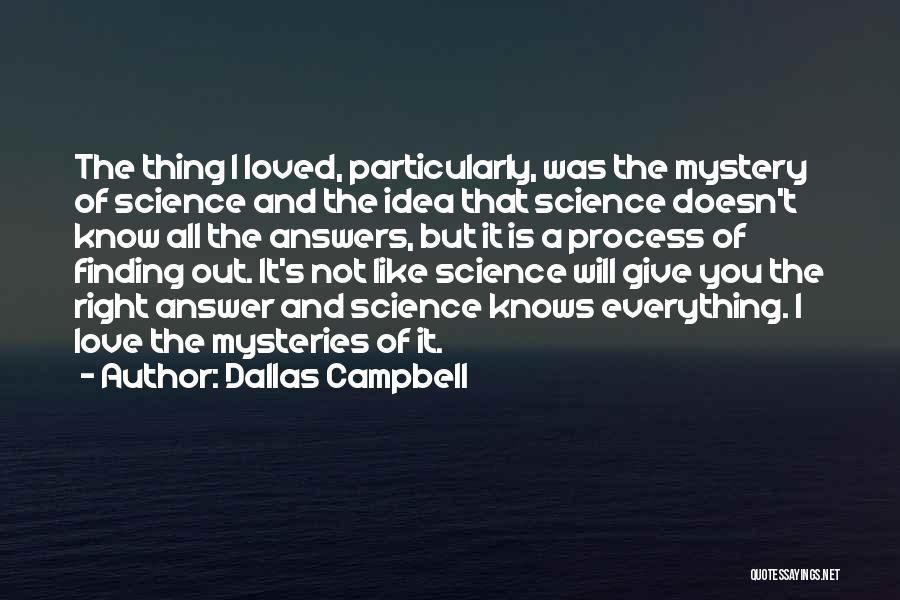 I Love You Science Quotes By Dallas Campbell