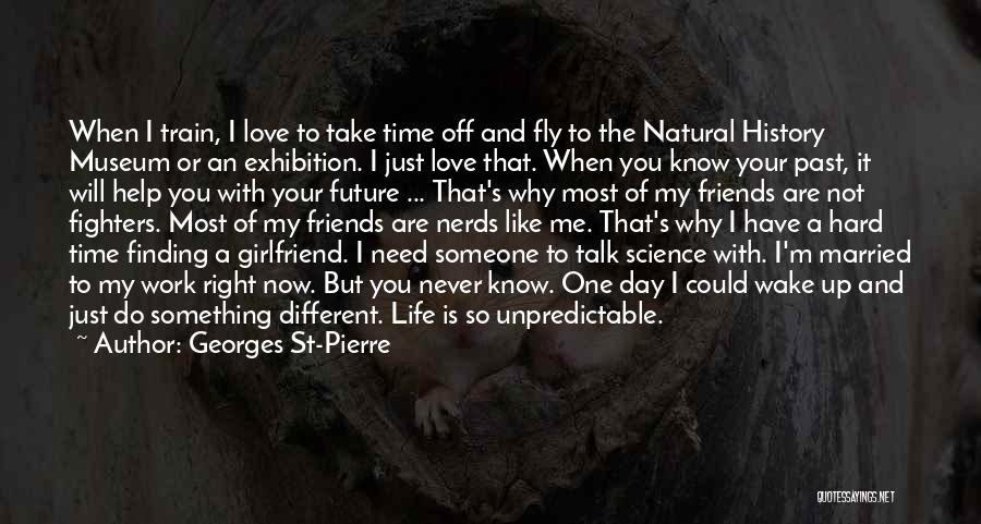I Love You Science Quotes By Georges St-Pierre