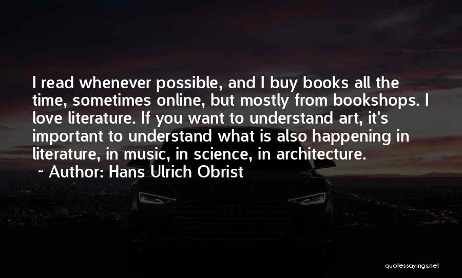 I Love You Science Quotes By Hans Ulrich Obrist