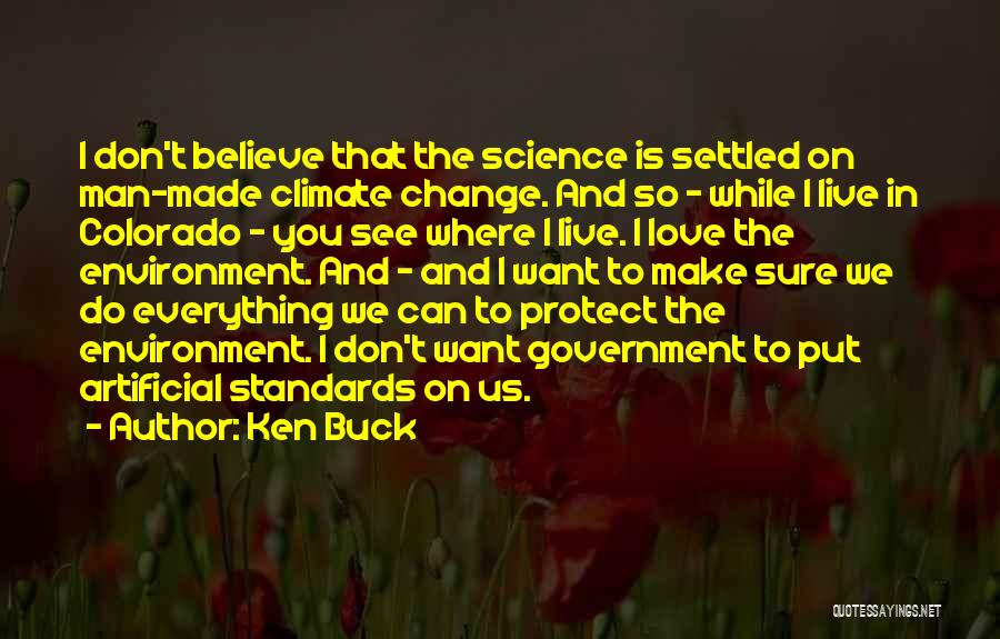 I Love You Science Quotes By Ken Buck
